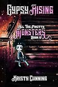 Gypsy Rising (All the Pretty Monsters, #5)