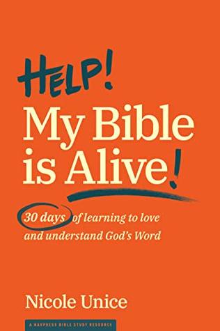 Help! My Bible Is Alive!: 30 Days of Learning to Love and Understand God’s Word (Paperback)