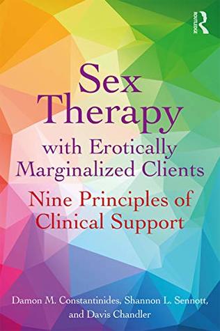 Sex Therapy with Erotically Marginalized Clients: Nine Principles of Clinical Support (Kindle Edition)