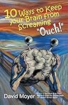 10 Ways to Keep Your Brain from Screaming “Ouch!”