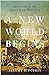 A New World Begins: The His...