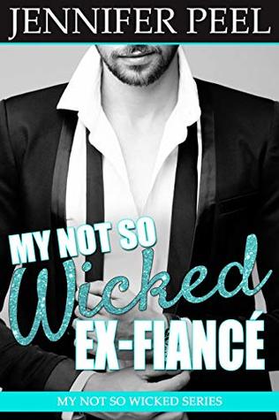My Not So Wicked Ex-Fiancé (My Not So Wicked, #2)