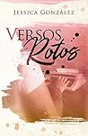 Versos Rotos by Jessica Gonzalez