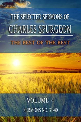 The Selected Sermons of Charles Spurgeon: Volume 4: Sermons 31-40