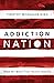 Addiction Nation: What the ...