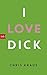 I Love Dick by Chris Kraus
