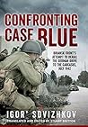 Confronting Case Blue: Briansk Front's Attempt To Derail The German Drive To The Caucasus, July 1942