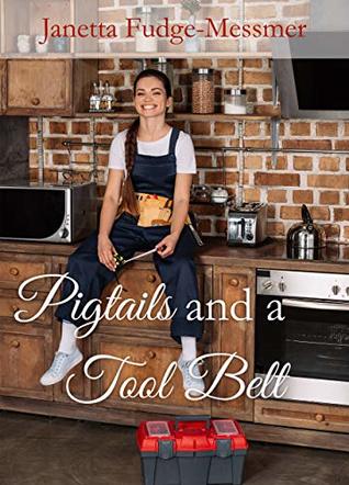 Pigtails and A Tool Belt (Kindle Edition)