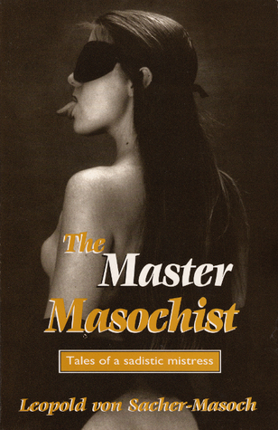 The Master Masochist: Tales of a Sadistic Mistress