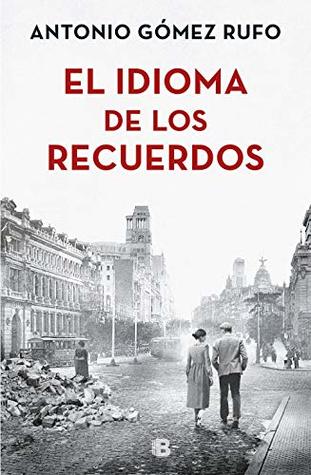 Portada de El idioma de los recuerdos, de Antonio Gómez Rufo