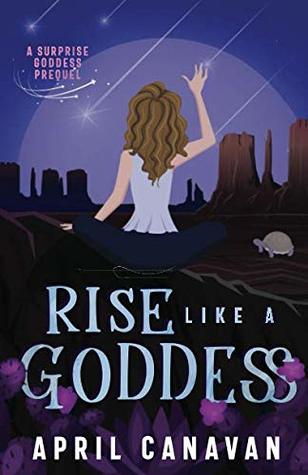 Rise Like a Goddess (Surprise Goddess Mystery, #0.5)