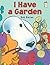 I Have a Garden (I Like to Read)