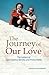 The Journey of Our Love: The Letters of Saint Gianna Beretta and Pietro Molla