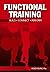 Functional Training: Build,...
