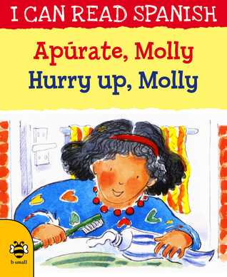 Apúrate, Molly / Hurry Up, Molly (I Can Read Spanish) (English and Spanish Edition)