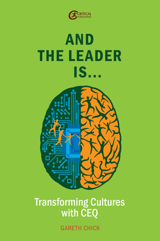 And the Leader is.....: Transforming Cultures with CEQ (Leadership and Executive Coaching through Corporate Emotional Intelligence)