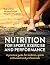 Nutrition for Sport, Exercise and Performance: A Practical Guide for Students, Sports Enthusiasts and Professionals