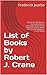 List of Books by Robert J. Crane by Frederick Juarbe