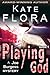 Playing God by Kate Flora