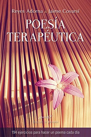 Poesía terapéutica. 194 ejercicios para hacer un poema cada día (Kindle Edition)
