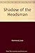 Shadow of the Headsman