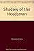 Shadow of the Headsman by Jane Hammond