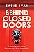Behind Closed Doors by Sadie Ryan