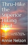 Book cover for Thru-Hike the Superior Hiking Trail: Planning, resupplying, safety, bears, bugs and more