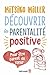 Découvrir la parentalité positive by Mitsiko Miller