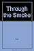 Through the Smoke