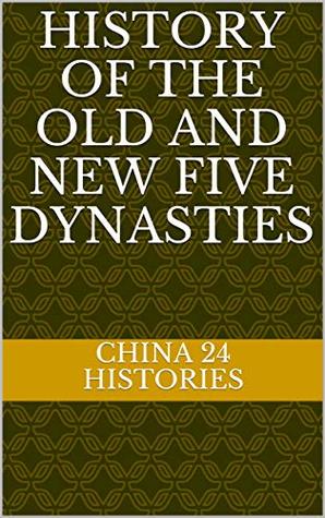 History of The Old and New Five Dynasties: 二十四史 五代史 后五代史 (Twenty-four Histories Book 13)