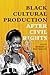 Black Cultural Production after Civil Rights by Robert J. Patterson