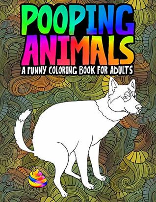 Pooping Animals: A Funny Coloring Book for Adults (Paperback)