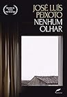 Nenhum olhar by José Luís Peixoto