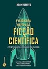 A Verdadeira História da Ficção Científica: Do Preconceito à Conquista das Massas Book cover for A Verdadeira História da Ficção Científica: Do Preconceito à Conquista das Massas