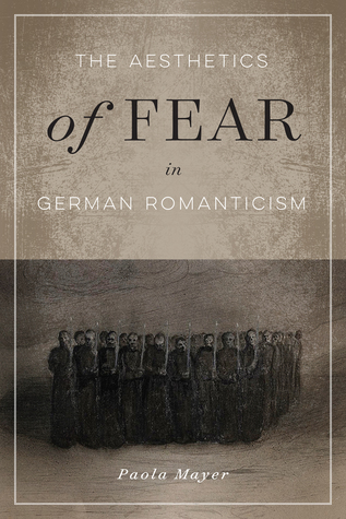 The Aesthetics of Fear in German Romanticism (Volume 77) (McGill-Queen's Studies in the History of Ideas)