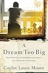 A Dream Too Big: ...