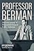Professor Berman: The Last Lecture of Minnesota's Greatest Public Historian