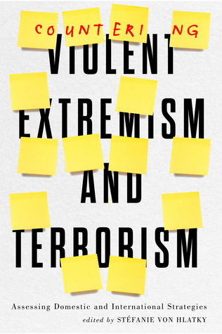Countering Violent Extremism and Terrorism: Assessing Domestic and International Strategies (Human Dimensions in Foreign Policy, Military Studies, and Security Studies, 8) (Volume 8)