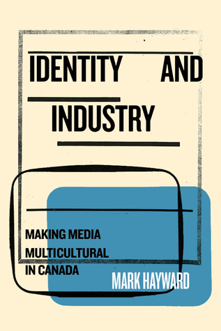 Identity and Industry: Making Media Multicultural in Canada (Paperback)