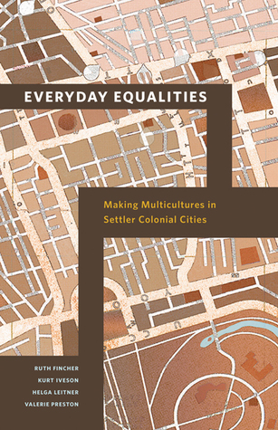 Everyday Equalities: Making Multicultures in Settler Colonial Cities (Paperback)