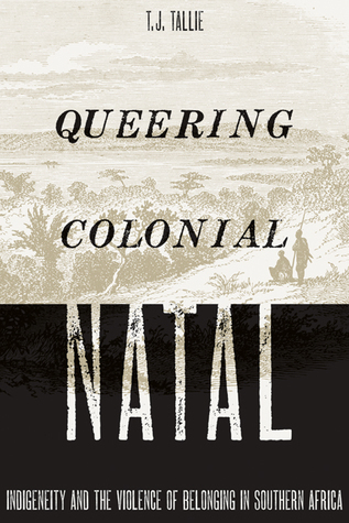 Queering Colonial Natal: Indigeneity and the Violence of Belonging in Southern Africa