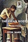 The Clean Body: A Modern History The Clean Body: A Modern History