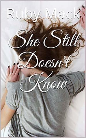 She Still Doesn't Know (Kindle Edition)
