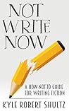 Not Write Now by Kyle Robert Shultz