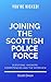 Joining The Scottish Police...