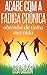 Acabe com a fadiga crônica: obtenha de volta sua vida (Portuguese Edition)