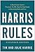 Harris Rules: A Real Estate Agent's Practical, No-BS, Step-by-Step Guide to Becoming Rich and Free