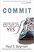 Commit: Transform Your Body and Your Life With the Power of Yes
