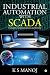 Industrial Automation with SCADA : Concepts, Communications and Security